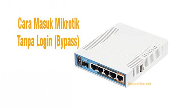 Cara Masuk Mikrotik Tanpa Login (Bypass)