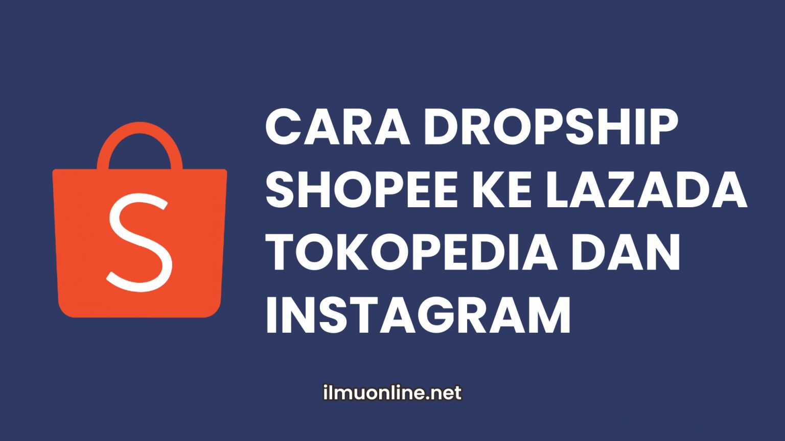 √ Cara Dropship Shopee ke Lazada, Tokopedia dan Instagram